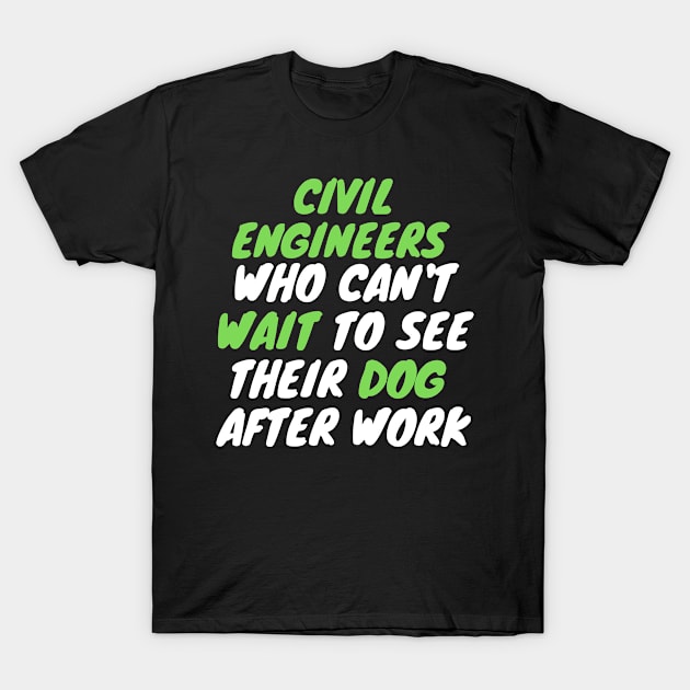 civil engineer dog after work T-Shirt by SnowballSteps